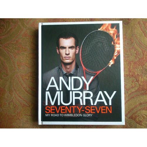 Andy Murray, Seventy - Seven, My Road to Wimbledon Glory.