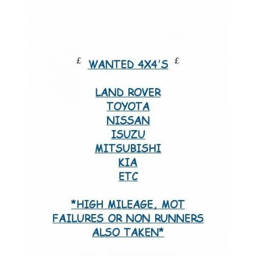 WANTED ANY 4X4 LAND ROVER NISSAN TOYOTA FORD KIA MITSUBISHI ISUZU ETC