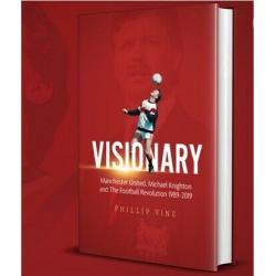 **Visionary: Manchester United, Michael Knighton and the Football Revolution 1989-2019